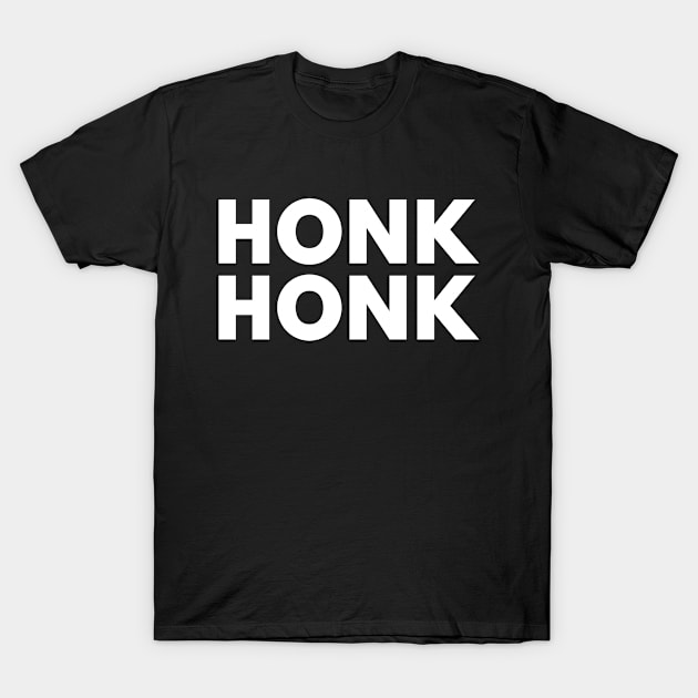 Goose Honk Honk T-Shirt by Bunchatees